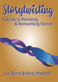 cover of the book Storytwisting: A Guide to Remixing and Reinventing Traditional Stories
