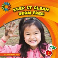 cover of the book Keep It Clean: Germ Free (21st Century Basic Skills Library)