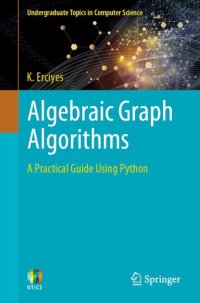 cover of the book Algebraic Graph Algorithms: A Practical Guide Using Python (Undergraduate Topics in Computer Science)