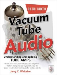 cover of the book The Tab Guide to Vacuum Tube Audio: Understanding and Buildithe Tab Guide to Vacuum Tube Audio: Understanding and Building Tube Amps Ng Tube Amps