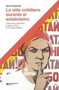 cover of the book La vida cotidiana durante el estalinismo: Cómo vivía y sobrevivía la gente común en la Rusia soviética