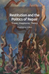 cover of the book Restitution and the Politics of Repair: Tropes, Imaginaries, Theory