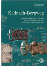 cover of the book Kallnach-Bergweg: Das frühmittelalterliche Gräberfeld und das spätrömische Gebäude. Bericht über die Grabungen von 1988-1989