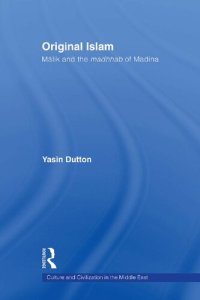 cover of the book Original Islam: Malik and the Madhhab of Madina