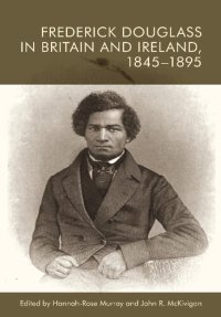 cover of the book Frederick Douglass in Britain and Ireland, 1845-1895