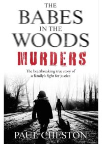 cover of the book The Babes in the Woods Murders: The shocking true story of how child murderer Russell Bishop was finally brought to justice