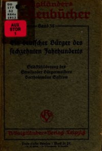 cover of the book Ein deutscher Bürger des sechzehnten Jahrhunderts: Selbstschilderung des Stralsunder Bürgermeisters Bartholomäus Sastrow