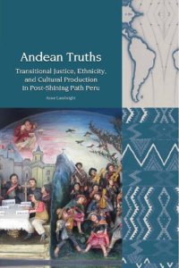 cover of the book Andean Truths: Transitional Justice, Ethnicity, and Cultural Production in Post-Shining Path Peru