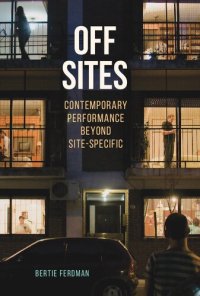 cover of the book Off Sites: Contemporary Performance beyond Site-Specific