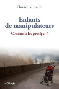 cover of the book Enfants de manipulateurs : Comment les protéger ?