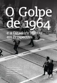 cover of the book O Golpe de 1964 e a Ditadura Militar em Perspectiva