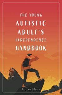 cover of the book The Young Autistic Adult's Independence Handbook