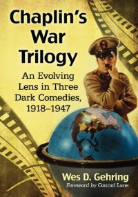 cover of the book Chaplin's War Trilogy: An Evolving Lens in Three Dark Comedies, 1918-1947