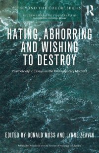 cover of the book Hating, Abhorring and Wishing to Destroy: Psychoanalytic Essays on the Contemporary Moment