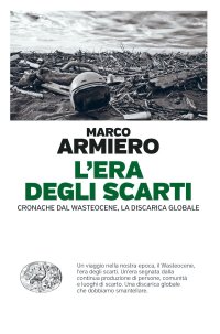 cover of the book L'era degli scarti. Cronache dal Wasteocene, la discarica globale