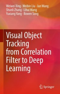 cover of the book Visual Object Tracking from Correlation Filter to Deep Learning