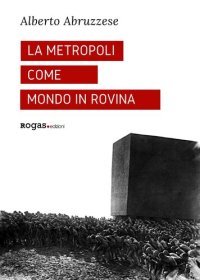 cover of the book La metropoli come mondo in rovina