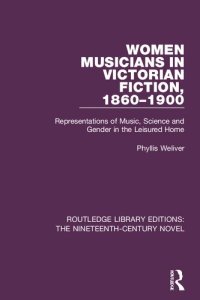 cover of the book Women Musicians in Victorian Fiction, 1860-1900: Representations of Music, Science and Gender in the Leisured Home