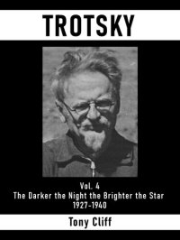 cover of the book Trotsky: Vol. 4. The Darker the Night the Brighter the Star 1927-1940