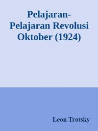 cover of the book Pelajaran-Pelajaran Revolusi Oktober (1924)