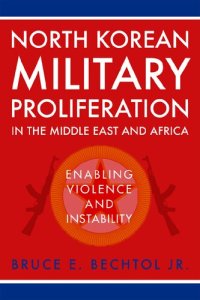 cover of the book North Korean Military Proliferation in the Middle East and Africa: Enabling Violence and Instability