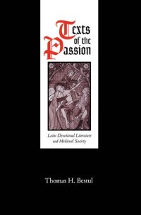 cover of the book Texts of the Passion: Latin Devotional Literature and Medieval Society