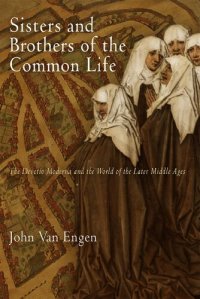 cover of the book Sisters and Brothers of the Common Life: The Devotio Moderna and the World of the Later Middle Ages