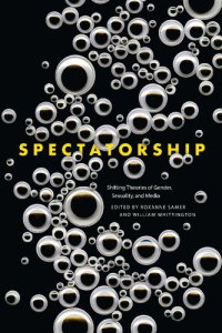 cover of the book Spectatorship: Shifting Theories of Gender, Sexuality, and Media