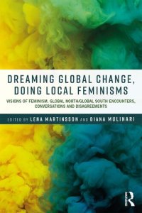 cover of the book Dreaming Global Change, Doing Local Feminisms: Visions of Feminism. Global North/Global South Encounters, Conversations and Disagreements