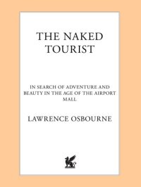 cover of the book The Naked Tourist: In Search of Adventure and Beauty in the Age of the Airport Mall