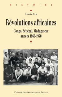 cover of the book Révolutions africaines : Congo, Sénégal, Madagascar, années 1960-1970