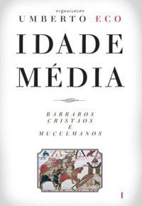 cover of the book Idade Média ? Bárbaros, cristãos e muçulmanos