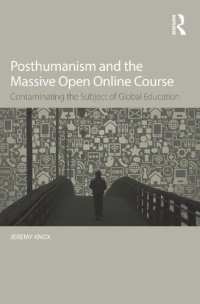 cover of the book Posthumanism and the Massive Open Online Course: Contaminating the Subject of Global Education