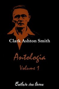 cover of the book Antologia Clark Ashton Smith - Volume 1