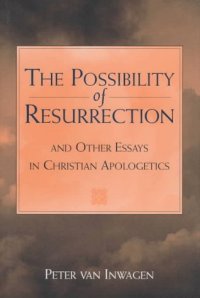 cover of the book The Possibility Of Resurrection And Other Essays In Christian Apologetics