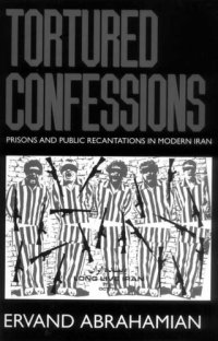 cover of the book Tortured Confessions: Prisons and Public Recantations in Modern Iran