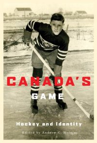 cover of the book Canada's Game: Hockey and Identity