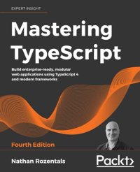 cover of the book Mastering TypeScript: Build enterprise-ready, modular web applications using TypeScript 4 and modern frameworks, 4th Edition. Code