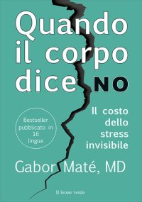 cover of the book Quando il corpo dice no. Il costo dello stress invisibile