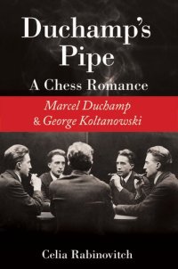 cover of the book Duchamp's Pipe: A Chess Romance Between Marcel Duchamp and George Koltanowski