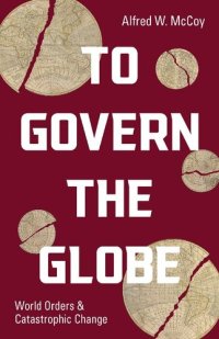 cover of the book To Govern the Globe: World Orders and Catastrophic Change