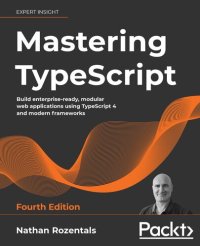 cover of the book Mastering TypeScript: Build enterprise-ready, modular web applications using TypeScript 4 and modern frameworks, 4th Edition