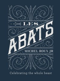 cover of the book Les Abats: Recipes celebrating the whole beast