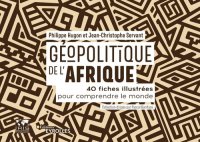 cover of the book Géopolitique de l'Afrique: 40 fiches illustrées pour comprendre le monde