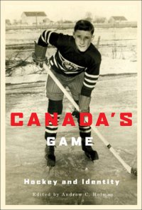 cover of the book Canada's Game: Hockey and Identity