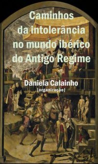 cover of the book Caminhos da intolerância no mundo ibérico do Antigo Regime