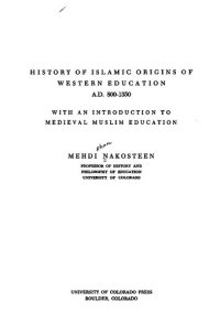 cover of the book History of Islamic origins of Western education, A.D. 800-1350; with an introduction to medieval Muslim education