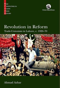 cover of the book Revolution in Reform: Trade-Unionism in Lahore, c. 1920-70