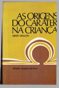 cover of the book As origens do caráter na criança: os prelúdios do sentimento na personalidade