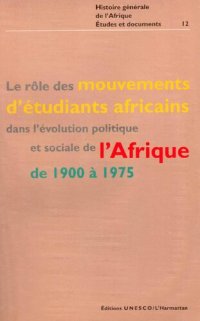 cover of the book Le rôle des mouvements d'étudiants africains dans l'évolution politique et sociale de l'Afrique de 1900 à 1975